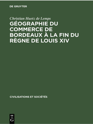 cover image of Géographie du commerce de Bordeaux à la fin du règne de Louis XIV